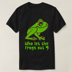 WHO LET THE FROGS OUT funny frog pun T-Shirt