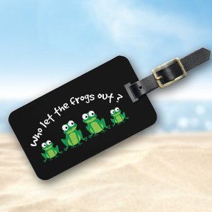 Who Let The Frogs Out? Luggage Tag