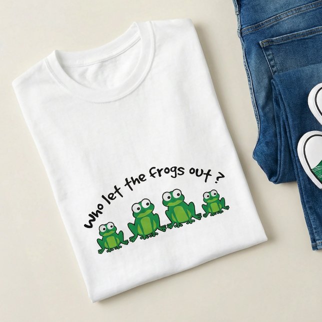 Who Let The Frogs Out? T-Shirt (Creator Uploaded)