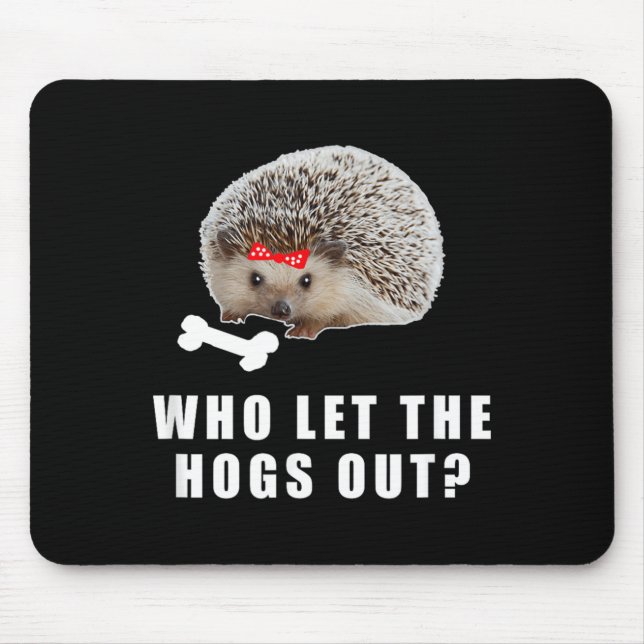 Who let the Hogs out_ Funny Hedgehog Bones Design Mouse Mat (Front)
