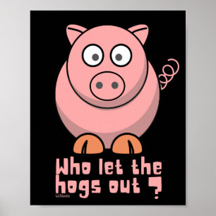 WHO LET THE HOGS OUT funny pig pun                 Poster