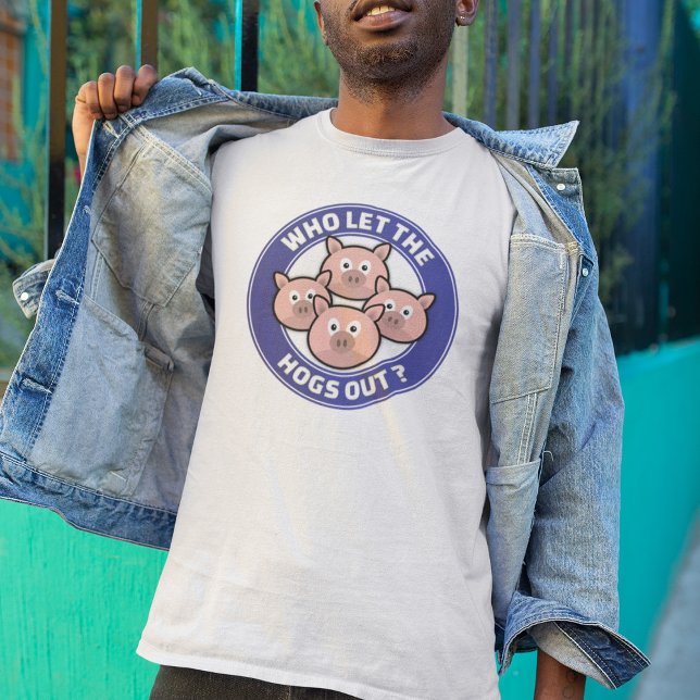 Who Let The Hogs Out T-Shirt (Creator Uploaded)