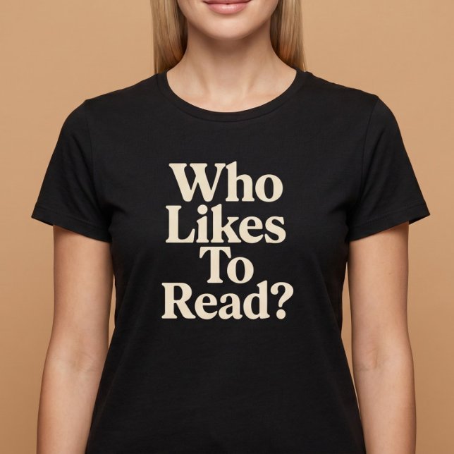 Who Likes To Read? Reading T-Shirt (Creator Uploaded)