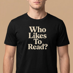 Who Likes To Read? Reading T-Shirt