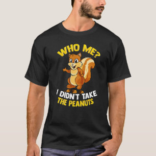 Who Me I Didn't Take Peanuts Sarcastic Nutcracker  T-Shirt
