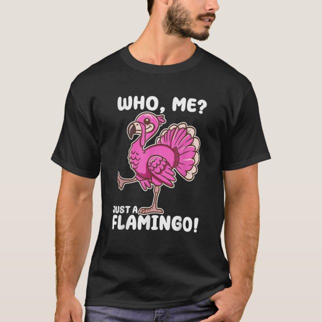 Who Me Just A Flamingo Funny Disguised Turkey Than T-Shirt (Front)