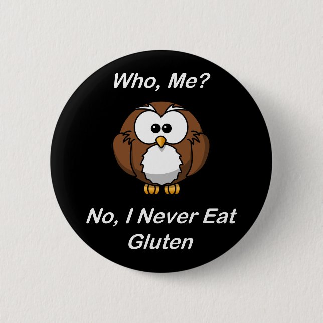 Who, Me?  No, I Never Eat Gluten 6 Cm Round Badge (Front)