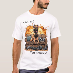 Who, me? Pure coincidence! MALINOIS T-Shirt