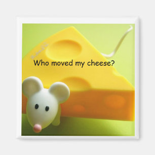 Who moved my cheese? magnet