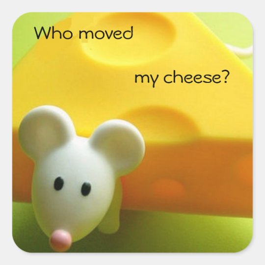 Who moved my cheese square sticker