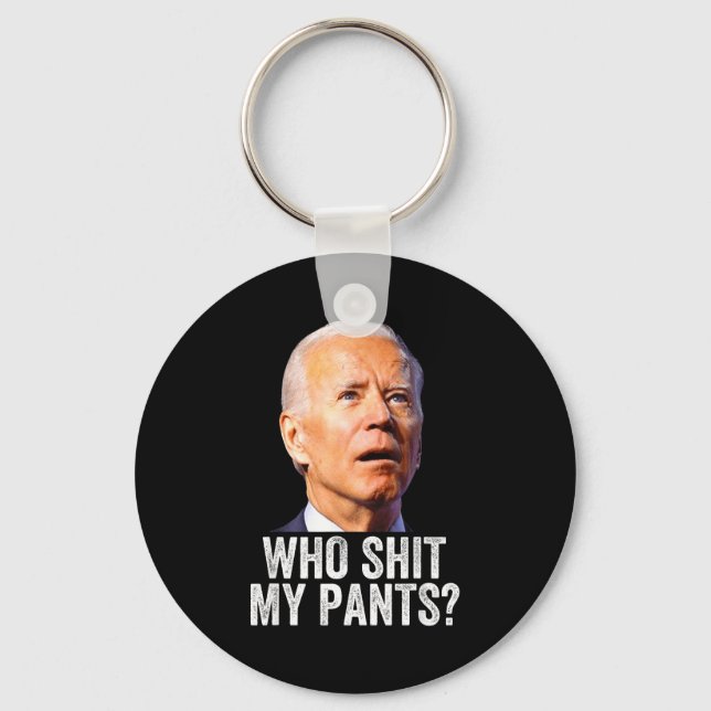Who My Pants - Anti Joe Biden Tee - Funny Conserva Key Ring (Front)