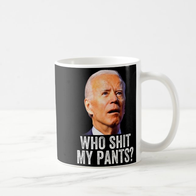 Who My Pants_ Funny Anti Joe Biden, Conservative H Coffee Mug (Right)