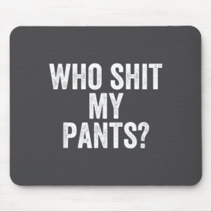 Who My Pants_ Funny Silly Saying Stud Cringe Sarca Mouse Mat