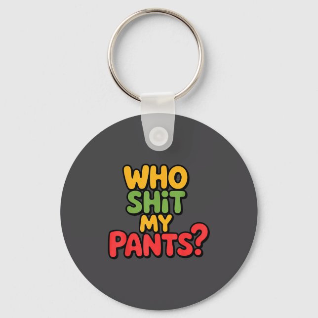 Who My Pants_ Funny Silly Saying Stud  Key Ring (Front)