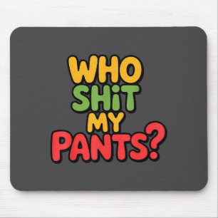 Who My Pants_ Funny Silly Saying Stud Mouse Mat