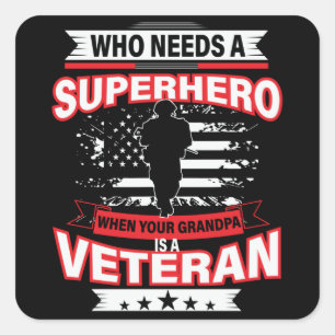 Who Need a Superhero when Your Grandpa is Veteran Square Sticker