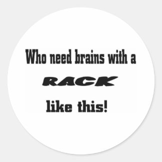 Who need brains classic round sticker