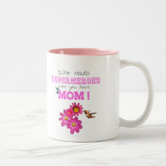 Who need superheroes when you have Mom! Two-Tone Coffee Mug