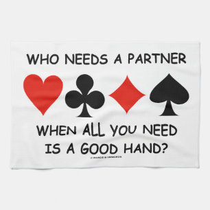 Who Needs A Partner When All You Need (Bridge) Tea Towel