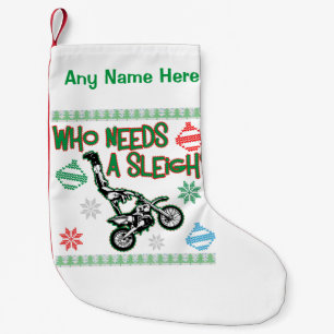Who Needs A Sleigh Dirtbike Race Christmas Sweater Small Christmas Stocking