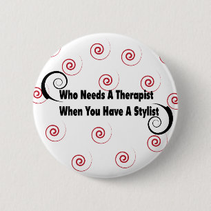 (who needs a therapist when you have a stylist 6 cm round badge