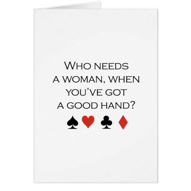 Who needs a woman when you have a good hand T-shir (Front)