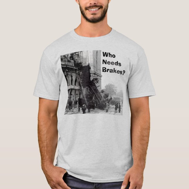 Who Needs Brakes? T-Shirt (Front)