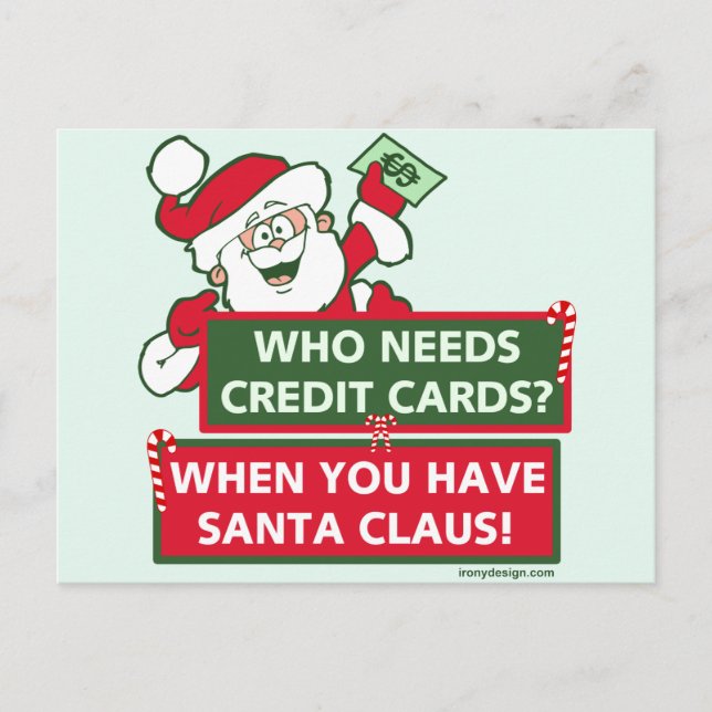 Who Needs Credit Cards? Santa Holiday Postcard (Front)