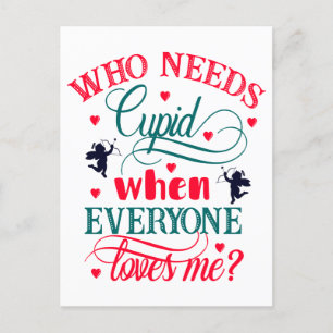 Who Needs Cupid When Everyone Loves Me, ZFJ Holiday Postcard