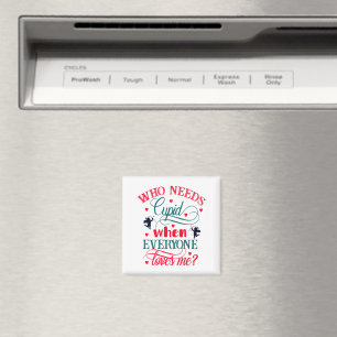 Who Needs Cupid When Everyone Loves Me, ZFJ Magnet