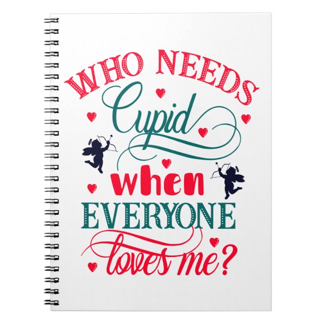 Who Needs Cupid When Everyone Loves Me, ZFJ Notebook (Front)