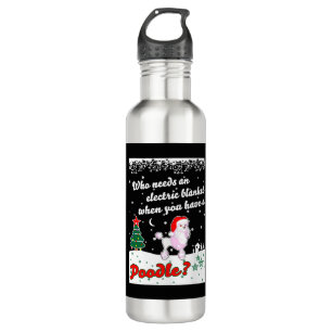 Who Needs Electric Blanket Youve Poodle Christmas 710 Ml Water Bottle