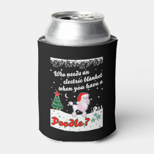 Who Needs Electric Blanket Youve Poodle Christmas Can Cooler