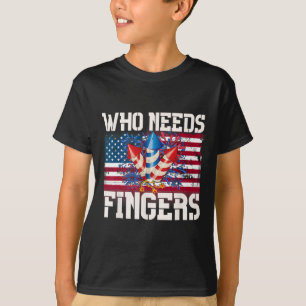 Who Needs Fingers Fireworks  T-Shirt