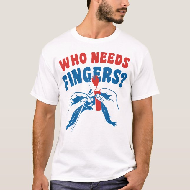 Who Needs Fingers T-Shirt (Front)