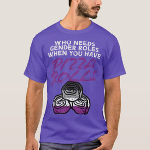 Who Needs Gender Roles Pizza Rolls Aseual Ace Prid T-Shirt