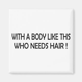 WHO NEEDS HAIR !! MAGNET