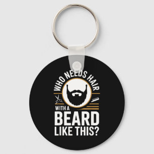 Who Needs Hair With A Beard Like This Men With Bea Key Ring