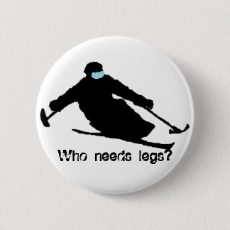 Who needs legs? 6 cm round badge