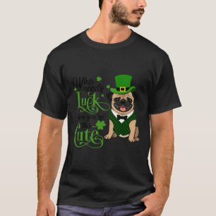 Who needs luck when you&x27;re this Pug cute Class T-Shirt