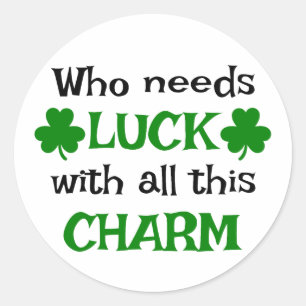 Who Needs Luck with All This Charm 🍀✨ Classic Round Sticker