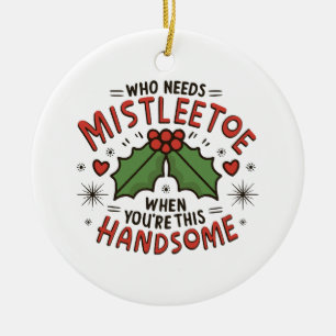 Who Needs Mistletoe When You re This Handsome Ceramic Tree Decoration