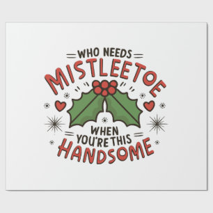 Who Needs Mistletoe When You re This Handsome Wrapping Paper