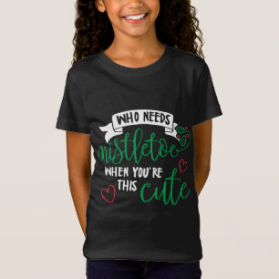 Who Needs Mistletoe When You're This Cute! Lovers T-Shirt