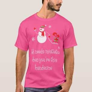 Who needs mistletoe when youre this handsome Funn T-Shirt