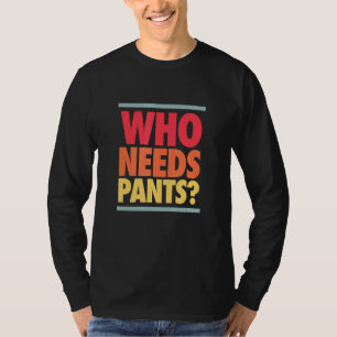 Who Needs Pants Retro Colours Graphic T-Shirt