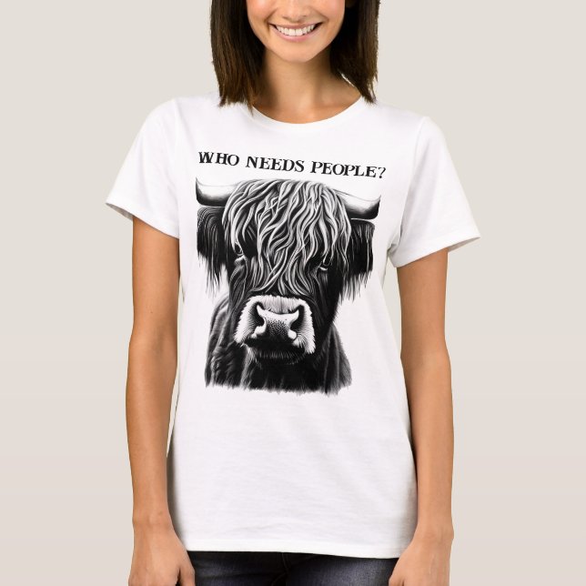 "Who Needs People?" Highland Cow T-Shirt (Front)