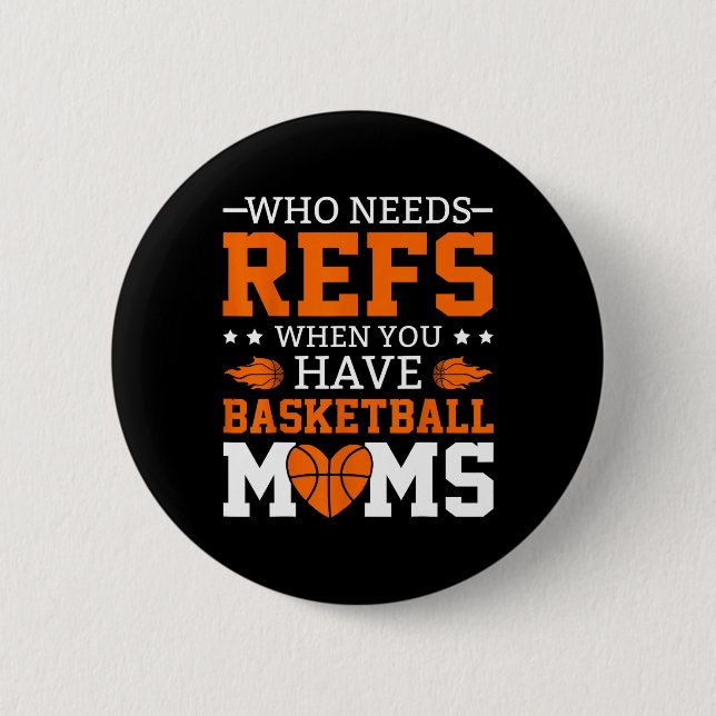 Who Needs Refs When You Have Sketll Moms  6 Cm Round Badge (Front)