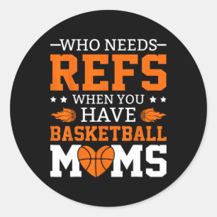 Who Needs Refs When You Have Sketll Moms  Classic Round Sticker
