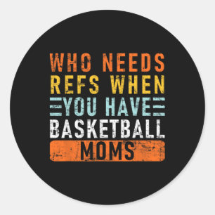 Who Needs Refs When You Have Sketll Moms - Sketll  Classic Round Sticker